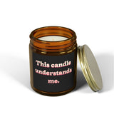 Scented Candle — "This candle understands me." (Coconut Apricot Wax, 4oz/9oz)