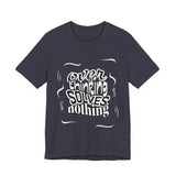 Overthinking Solves Nothing T-Shirt — Relaxed Graphic Tee