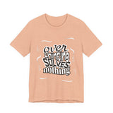 Overthinking Solves Nothing T-Shirt — Relaxed Graphic Tee