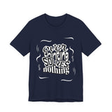 Overthinking Solves Nothing T-Shirt — Relaxed Graphic Tee