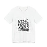 Overthinking Solves Nothing T-Shirt — Relaxed Graphic Tee