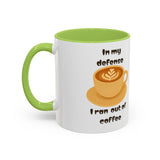 Coffee Mug — "In My Defense I Ran Out of Coffee" Accent Ceramic Mug (11/15oz)