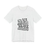 Overthinking Solves Nothing T-Shirt — Relaxed Graphic Tee