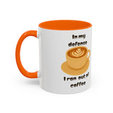 Coffee Mug — "In My Defense I Ran Out of Coffee" Accent Ceramic Mug (11/15oz)