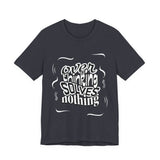 Overthinking Solves Nothing T-Shirt — Relaxed Graphic Tee