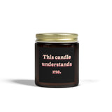 Scented Candle — "This candle understands me." (Coconut Apricot Wax, 4oz/9oz)