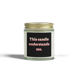 Scented Candle — "This candle understands me." (Coconut Apricot Wax, 4oz/9oz)