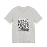 Overthinking Solves Nothing T-Shirt — Relaxed Graphic Tee