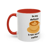 Coffee Mug — "In My Defense I Ran Out of Coffee" Accent Ceramic Mug (11/15oz)