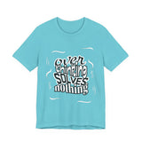 Overthinking Solves Nothing T-Shirt — Relaxed Graphic Tee